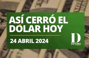 Cierre del dólar hoy miércoles 24 de abril de 2024