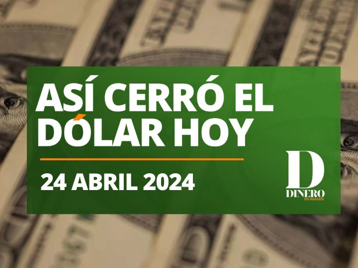 Cierre del dólar hoy miércoles 24 de abril de 2024